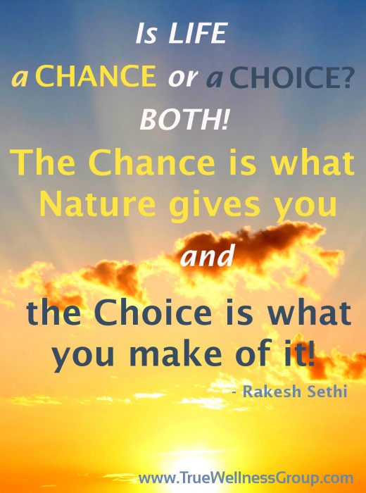 Life is a chance or a choice?